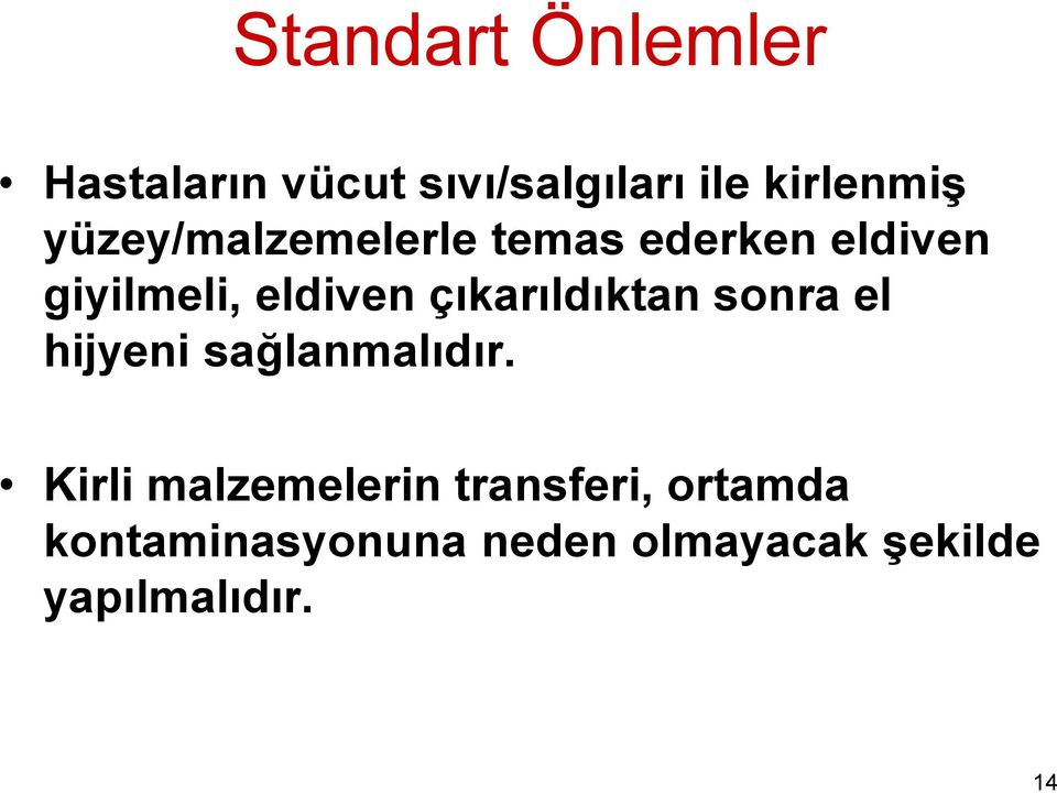 çıkarıldıktan sonra el hijyeni sağlanmalıdır.