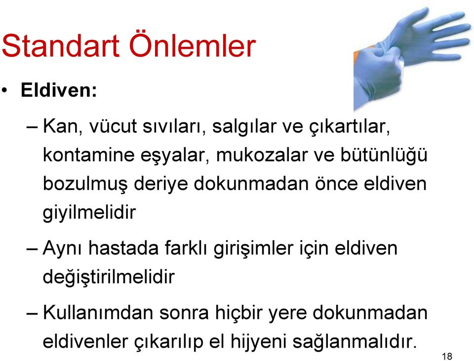 eldiven giyilmelidir Aynı hastada farklı girişimler için eldiven