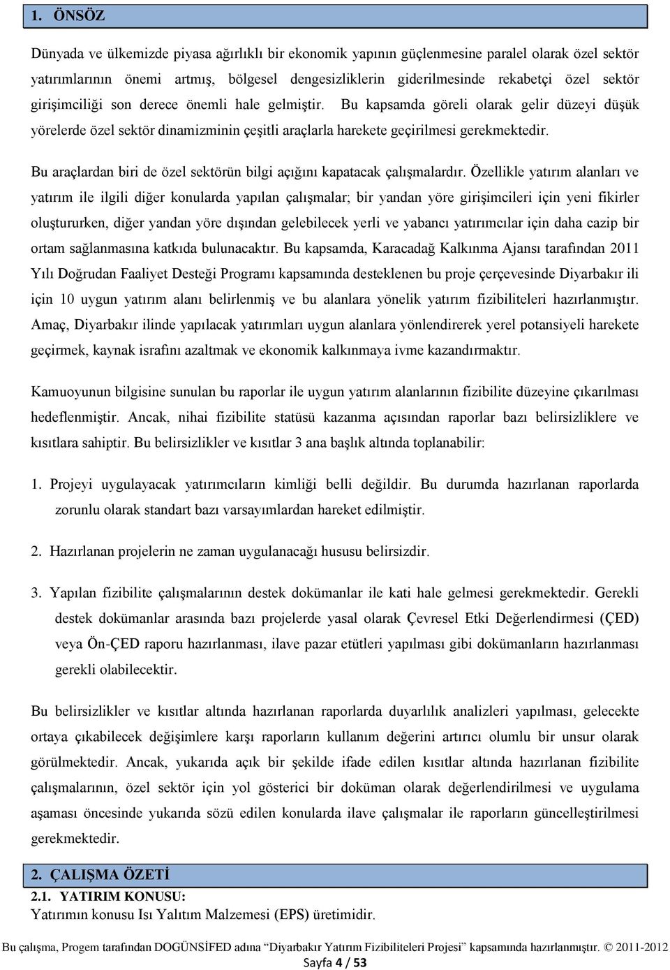 Bu araçlardan biri de özel sektörün bilgi açığını kapatacak çalışmalardır.