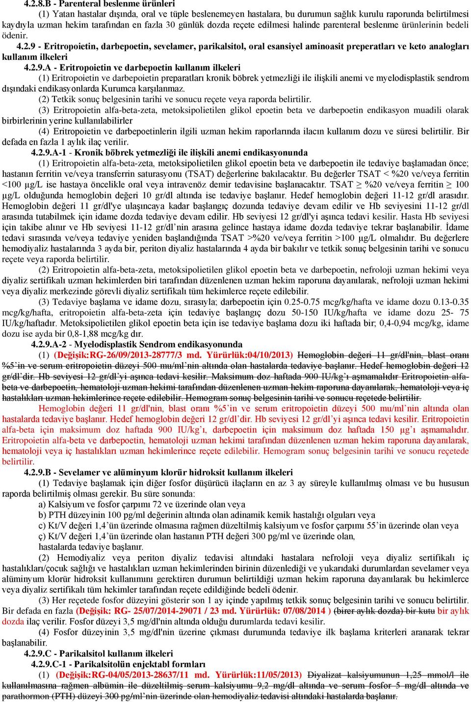 dozda reçete edilmesi halinde parenteral beslenme ürünlerinin bedeli ödenir. 4.2.