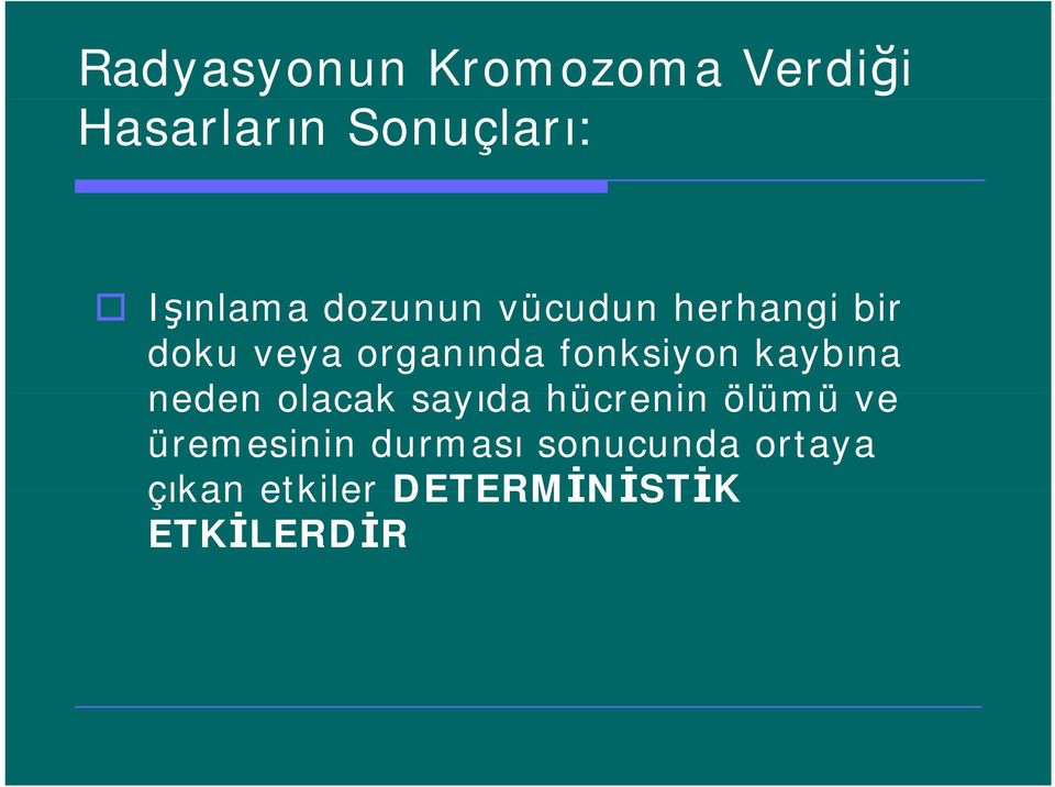 kaybına neden olacak sayıda hücrenin ölümü ve üremesinin