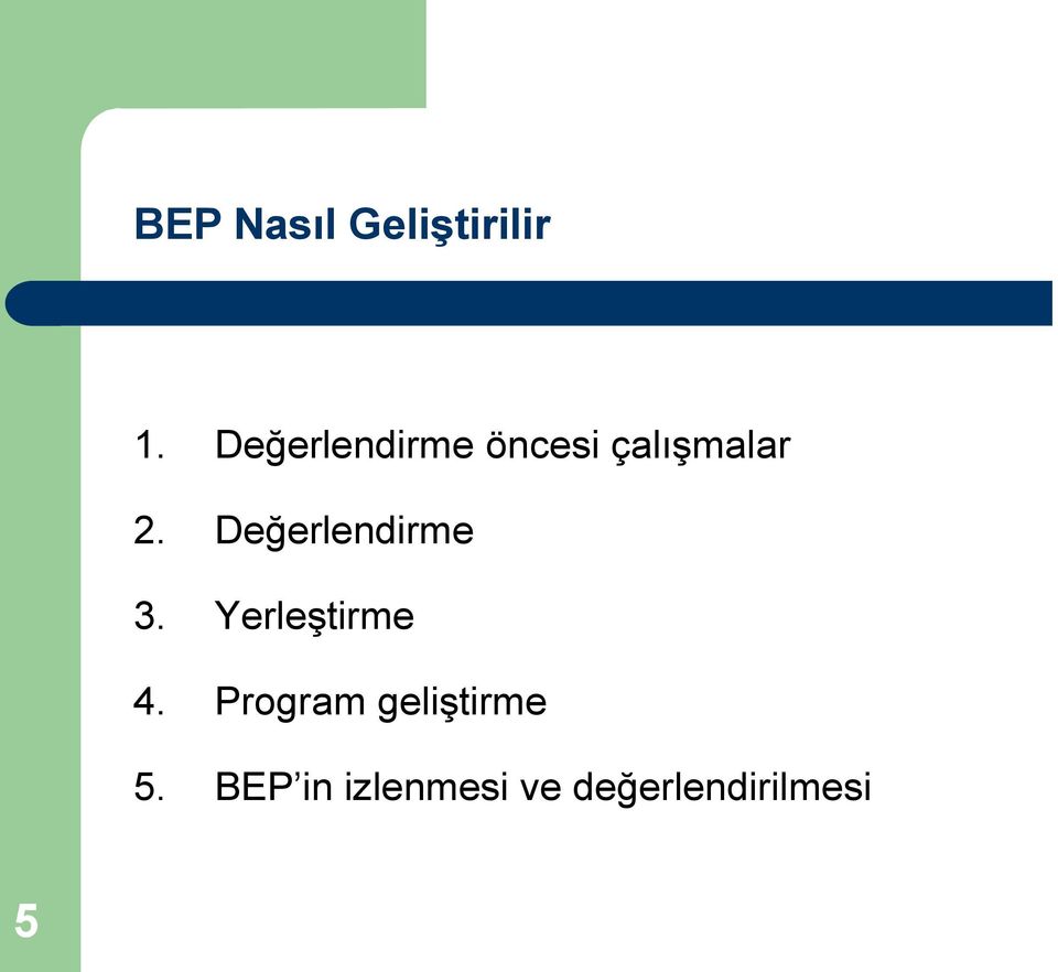 Değerlendirme 3. Yerleştirme 4.