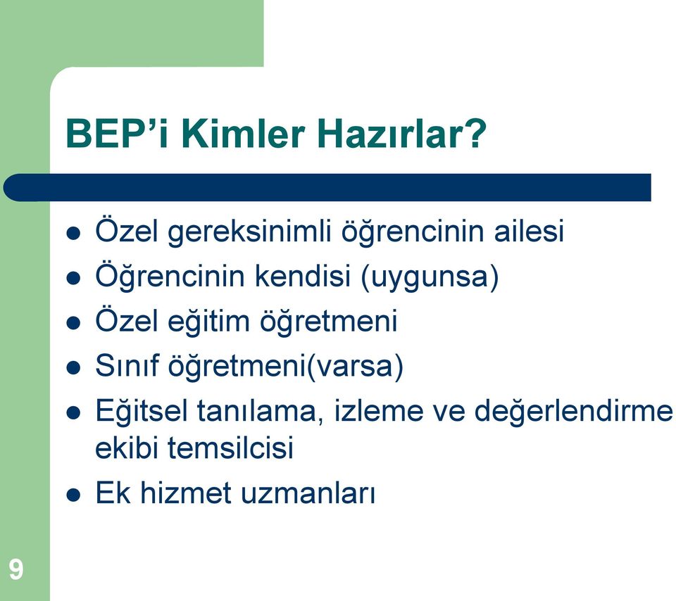 kendisi (uygunsa) Özel eğitim öğretmeni Sınıf