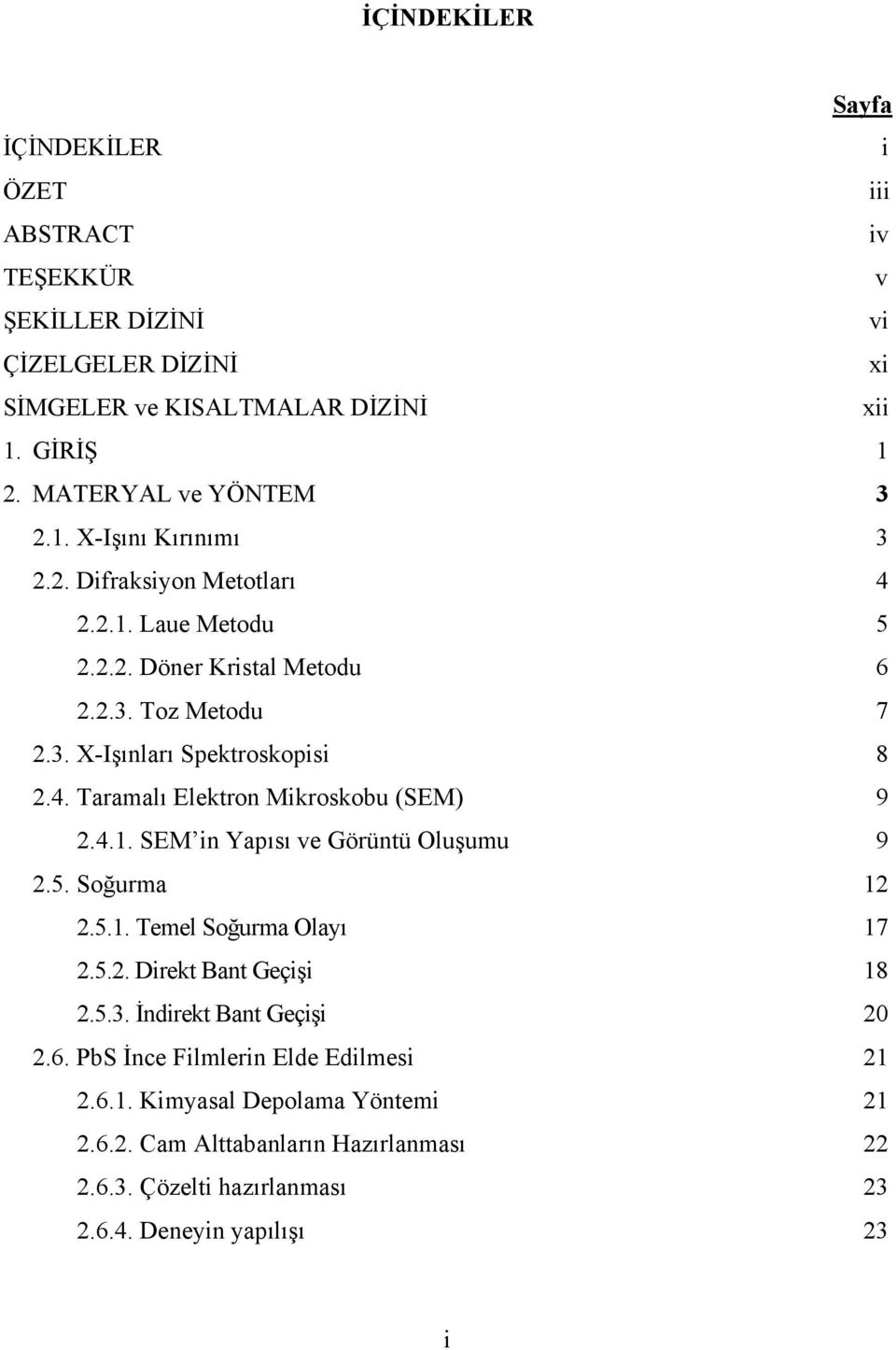 4. Taramalı Elektron Mikroskobu (SEM) 9 2.4.1. SEM in Yapısı ve Görüntü Oluşumu 9 2.5. Soğurma 12 2.5.1. Temel Soğurma Olayı 17 2.5.2. Direkt Bant Geçişi 18 2.5.3.