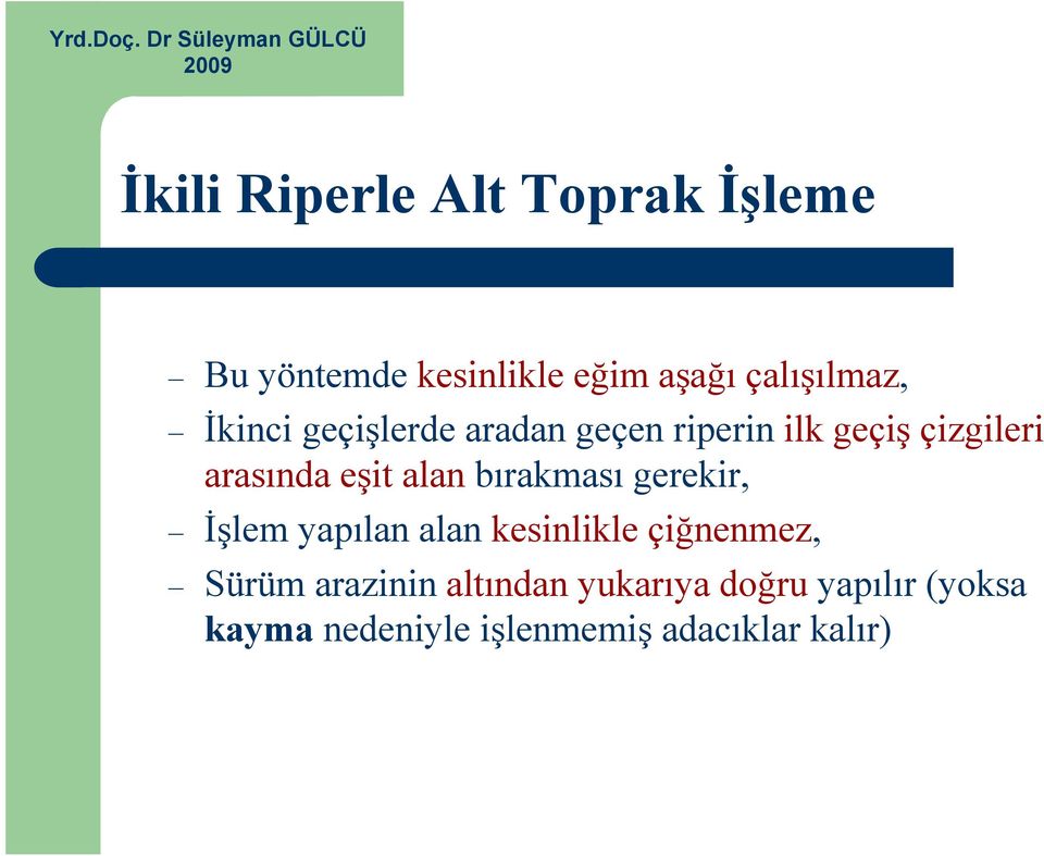 bırakması gerekir, İşlem yapılan alan kesinlikle çiğnenmez, Sürüm arazinin