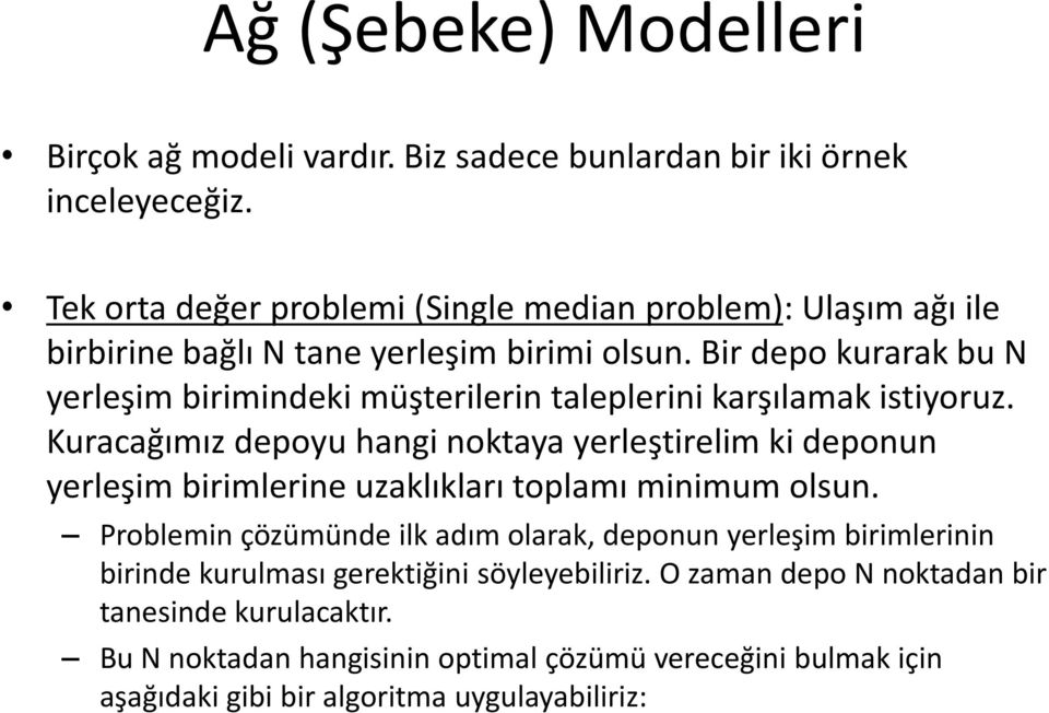 Bir depo kurarak bu N yerleşim birimindeki müşterilerin taleplerini karşılamak istiyoruz.