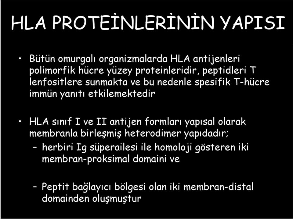 antijen formları yapısal olarak membranla birleşmiş heterodimer yapıdadır; herbiri Ig süperailesi ile homoloji