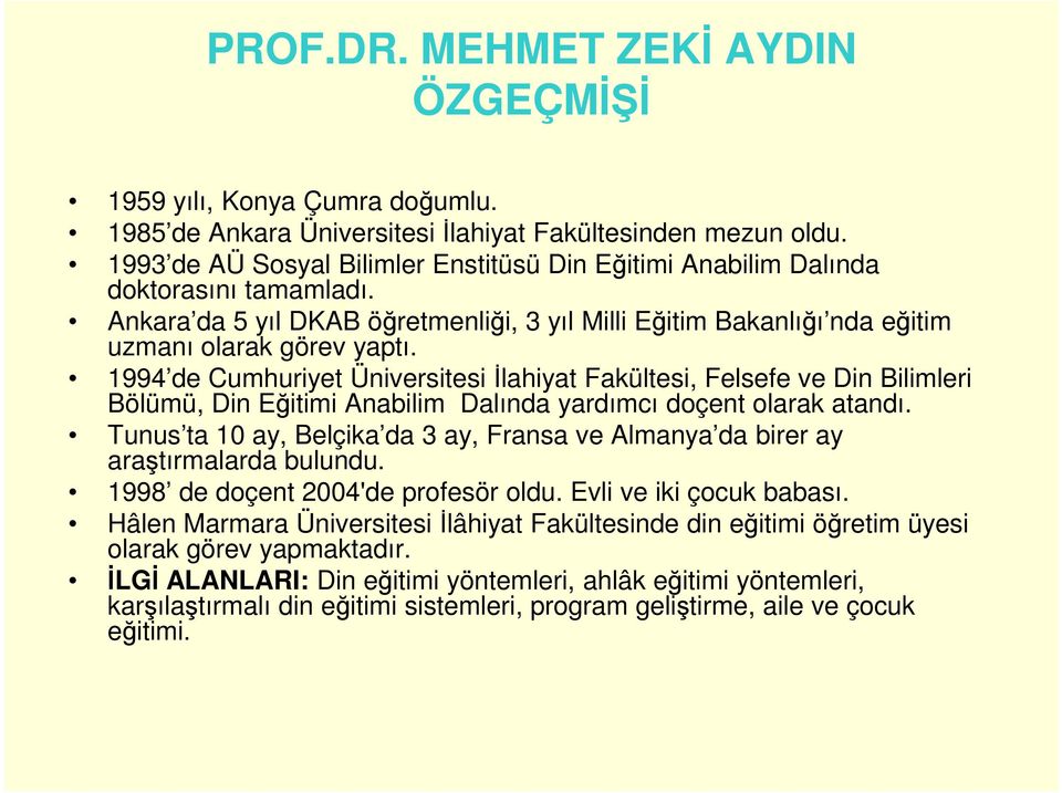 1994 de Cumhuriyet Üniversitesi İlahiyat Fakültesi, Felsefe ve Din Bilimleri Bölümü, Din Eğitimi Anabilim Dalında yardımcı doçent olarak atandı.