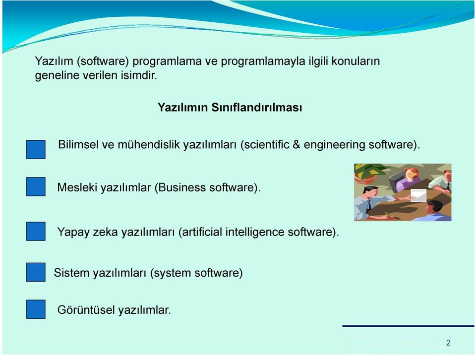 Yazılımın Sınıflandırılması Bilimsel ve mühendislik yazılımları (scientific &