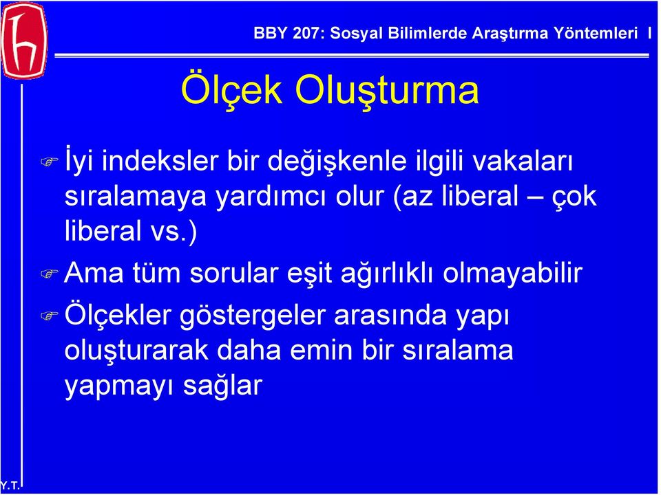 ) Ama tüm sorular eşit ağırlıklı olmayabilir Ölçekler