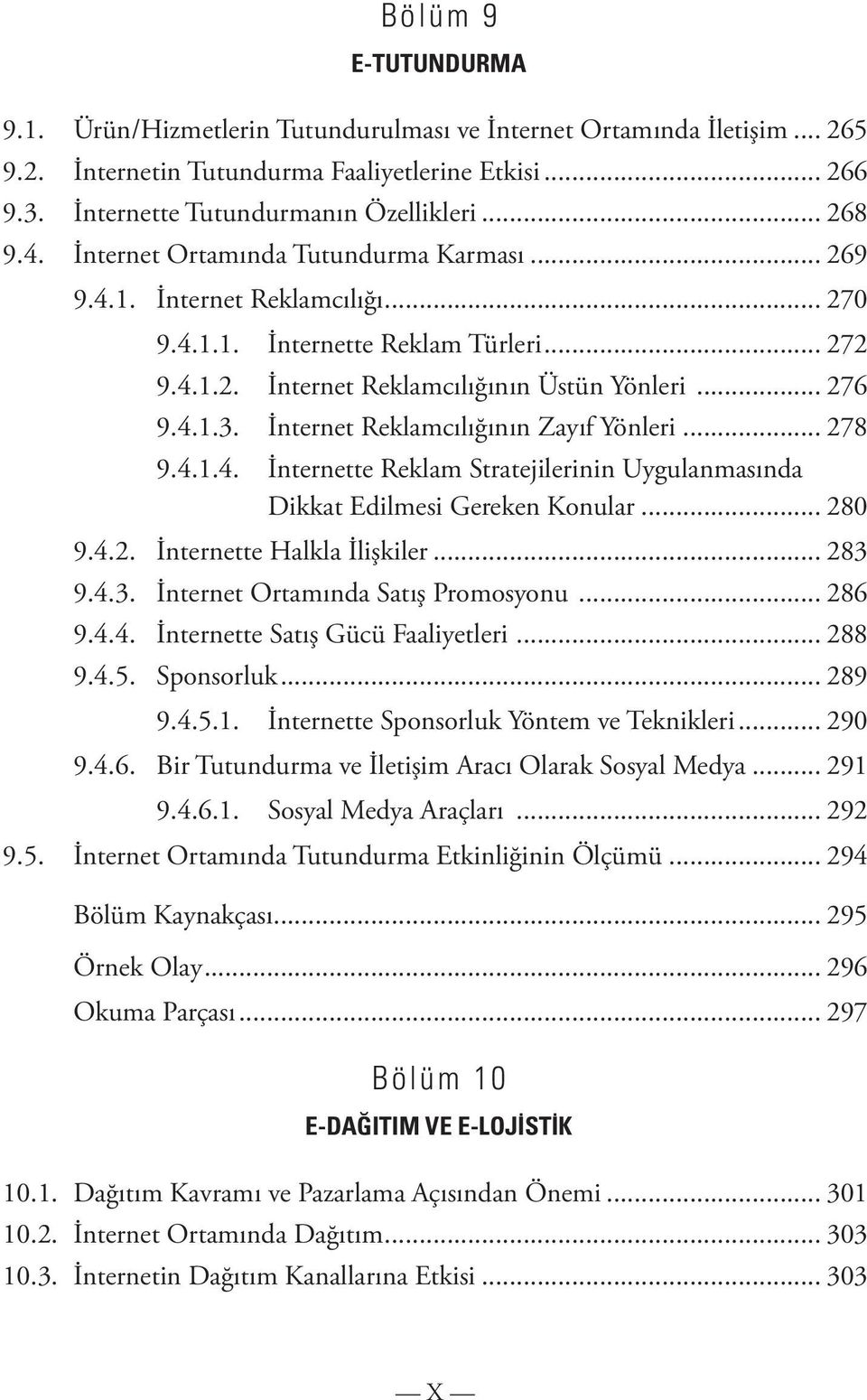 İnternet Reklamcılığının Zayıf Yönleri... 278 9.4.1.4. İnternette Reklam Stratejilerinin Uygulanmasında Dikkat Edilmesi Gereken Konular... 280 9.4.2. İnternette Halkla İlişkiler... 283 