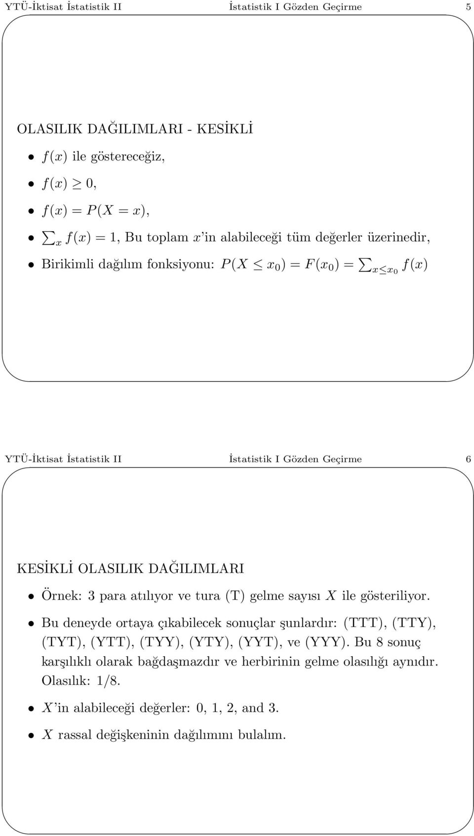 Örnek: 3 para atılıyor ve tura (T) gelme sayısı X ile gösteriliyor.