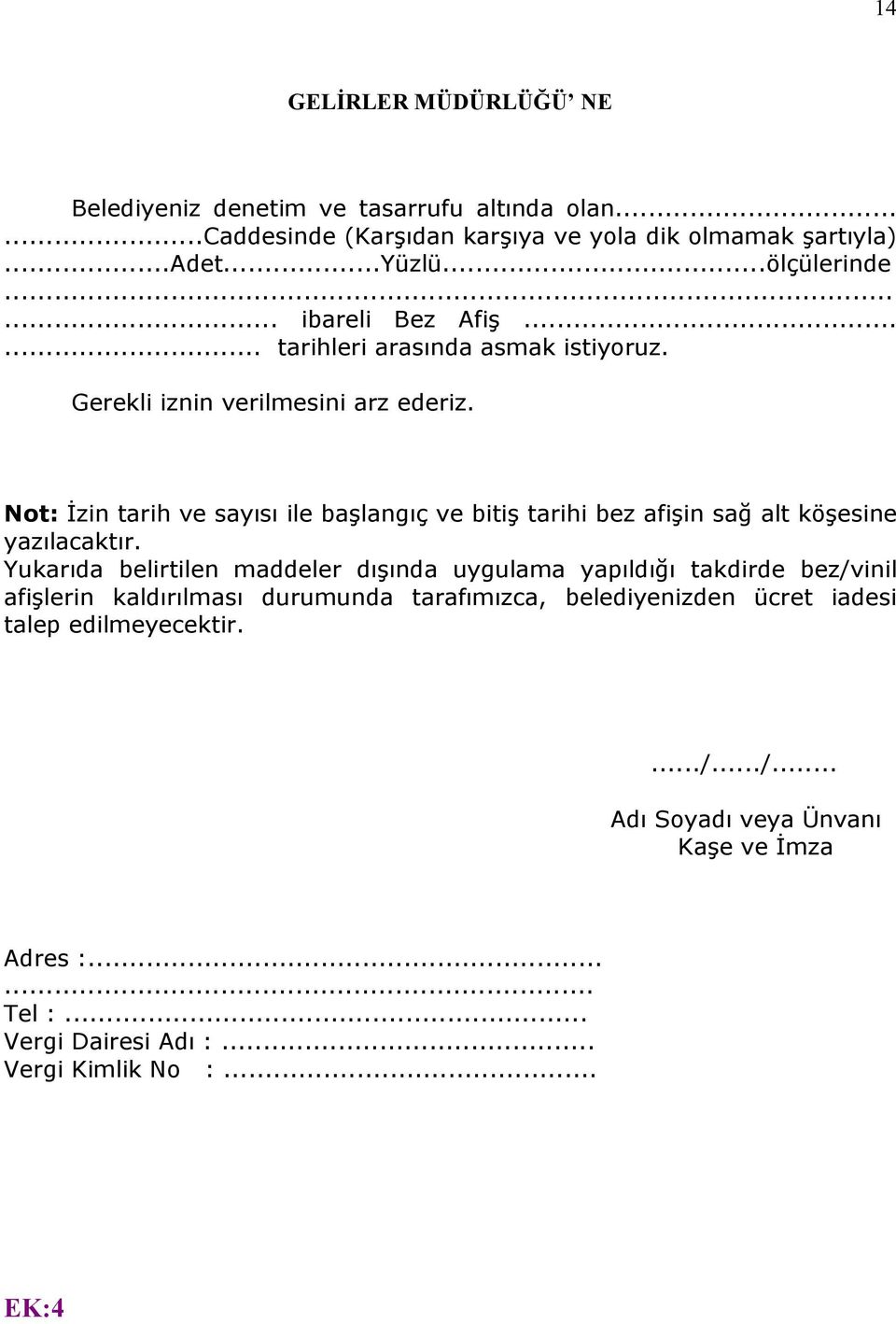 Not: İzin tarih ve sayısı ile başlangıç ve bitiş tarihi bez afişin sağ alt köşesine yazılacaktır.