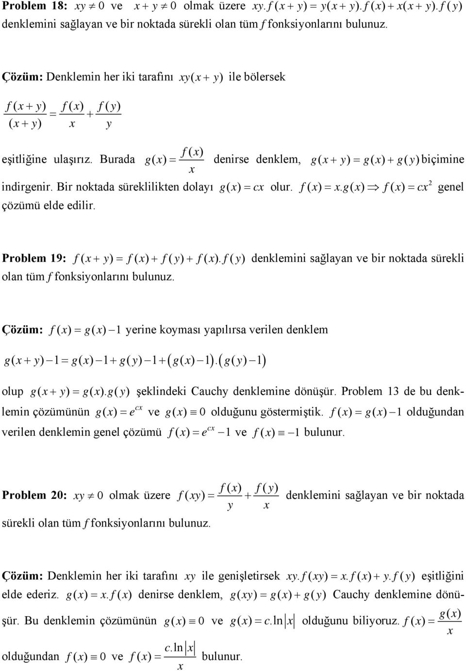 f ( ) g ( ) denirse denklem, g ( y) g ( ) gy ( ) biçimine colur. f ( ) g. ( ) f( ) c genel Problem 9: f ( y) f( ) f( y) f( ).