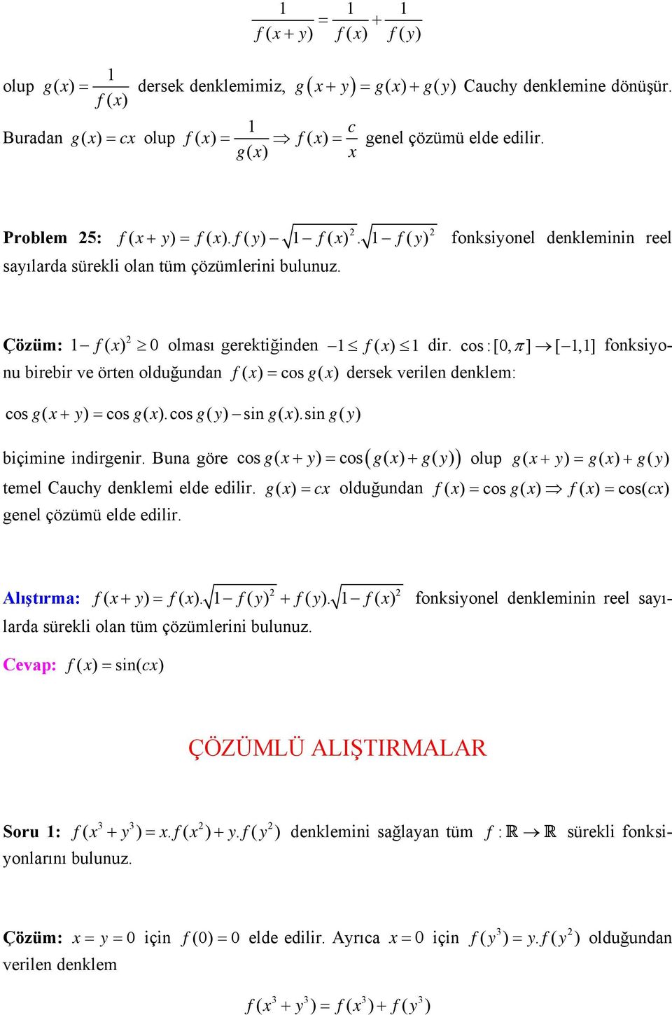 cos :[0, ] [,] fonksiyonu birebir ve örten olduğundan f ( ) cos g( ) dersek verilen denklem: cos g ( y) cos g ( ).cos gy ( ) sin g ( ).sin gy ( ) biçimine indirgenir.