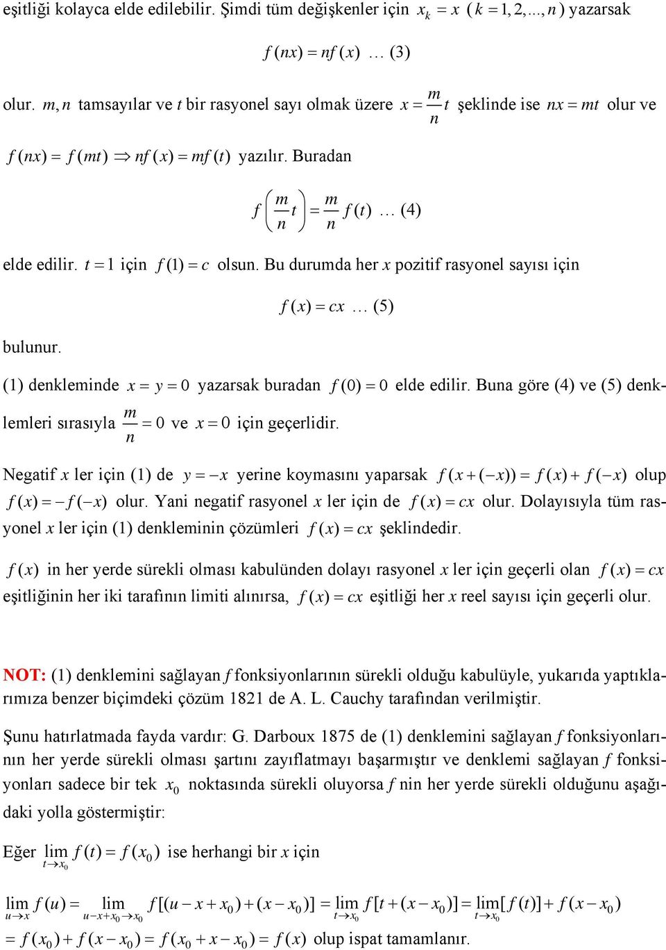f ( ) c (5) () denkleminde y 0 yazarsak buradan f (0) 0 elde edilir. Buna göre (4) ve (5) denklemleri sırasıyla 0 m n ve 0 için geçerlidir.