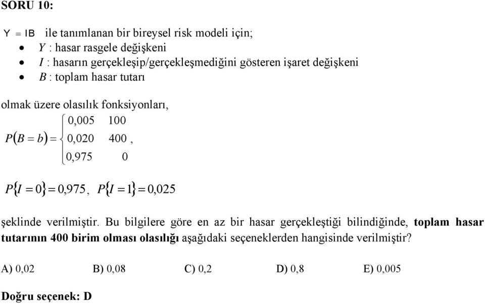 B b 0,020 400, 0,975 0 P I 0 0, 975, P I 1 0, 025 şeklinde verilmiştir.