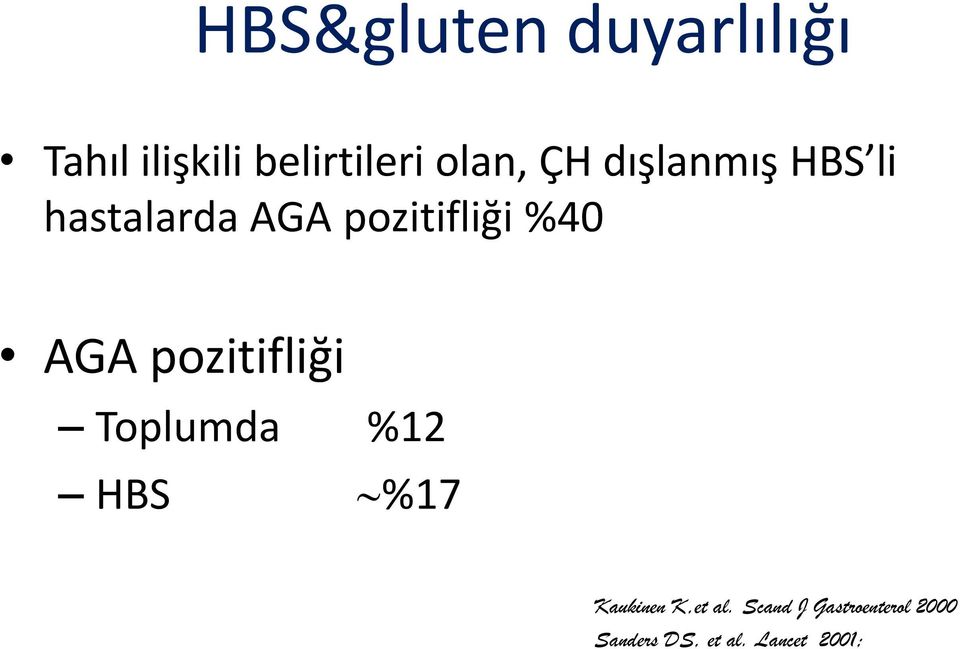 %40 AGA pozitifliği Toplumda %12 HBS %17 Kaukinen K,et