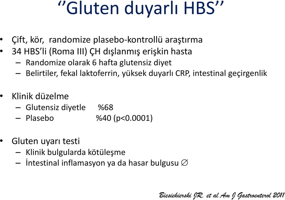 intestinal geçirgenlik Klinik düzelme Glutensiz diyetle %68 Plasebo %40 (p<0.