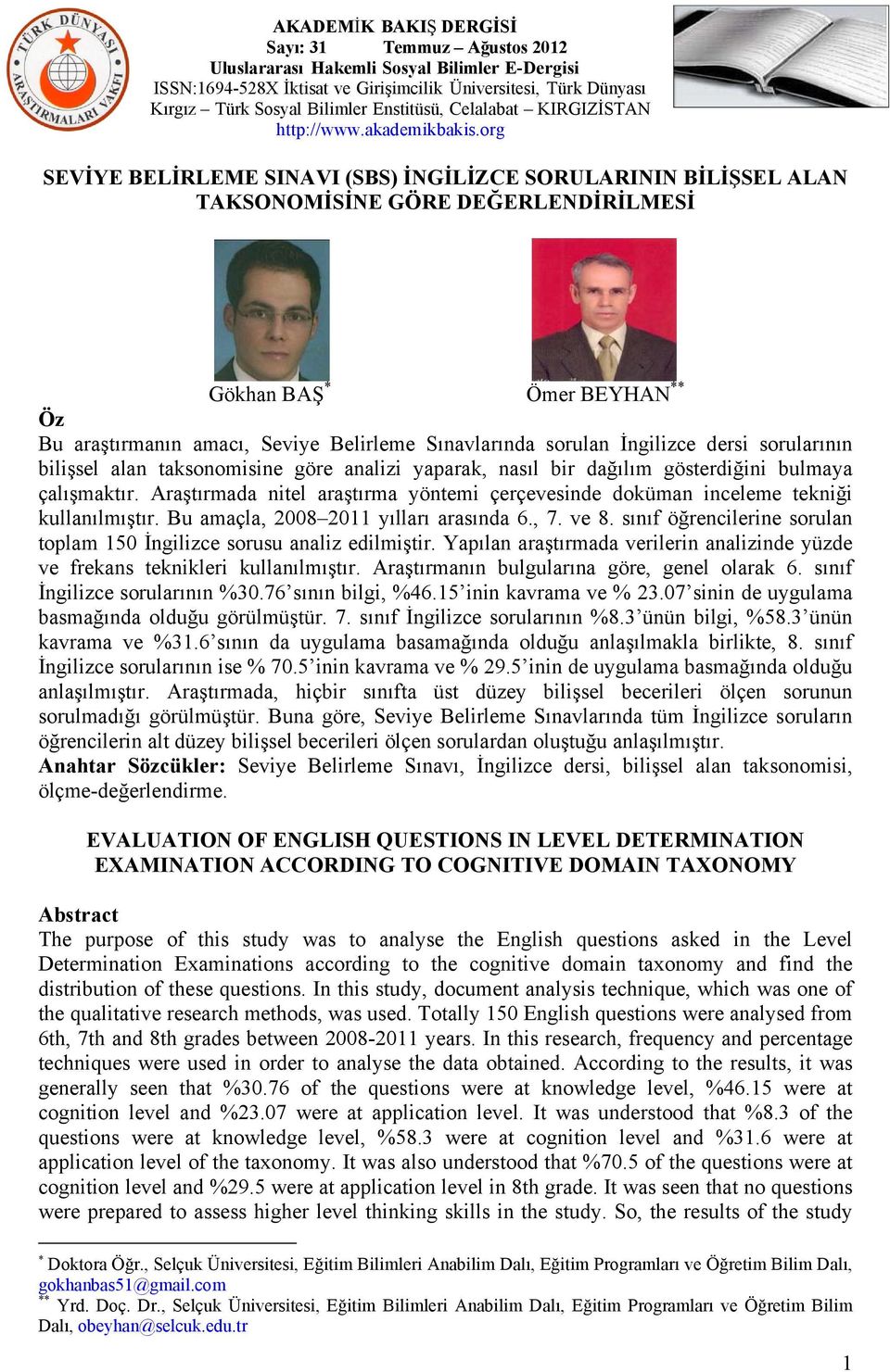 Araştırmada nitel araştırma yöntemi çerçevesinde doküman inceleme tekniği kullanılmıştır. Bu amaçla, 2008 2011 yılları arasında 6., 7. ve 8.