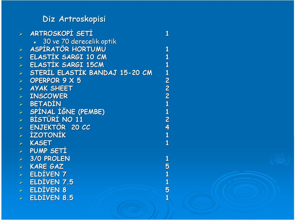 SHEET 2 INSCOWER 2 BETADİN 1 SPİNAL İĞNE (PEMBE) 1 BİSTÜRİ NO 11 2 ENJEKTÖR R 20 CC 4 İZOTONİK