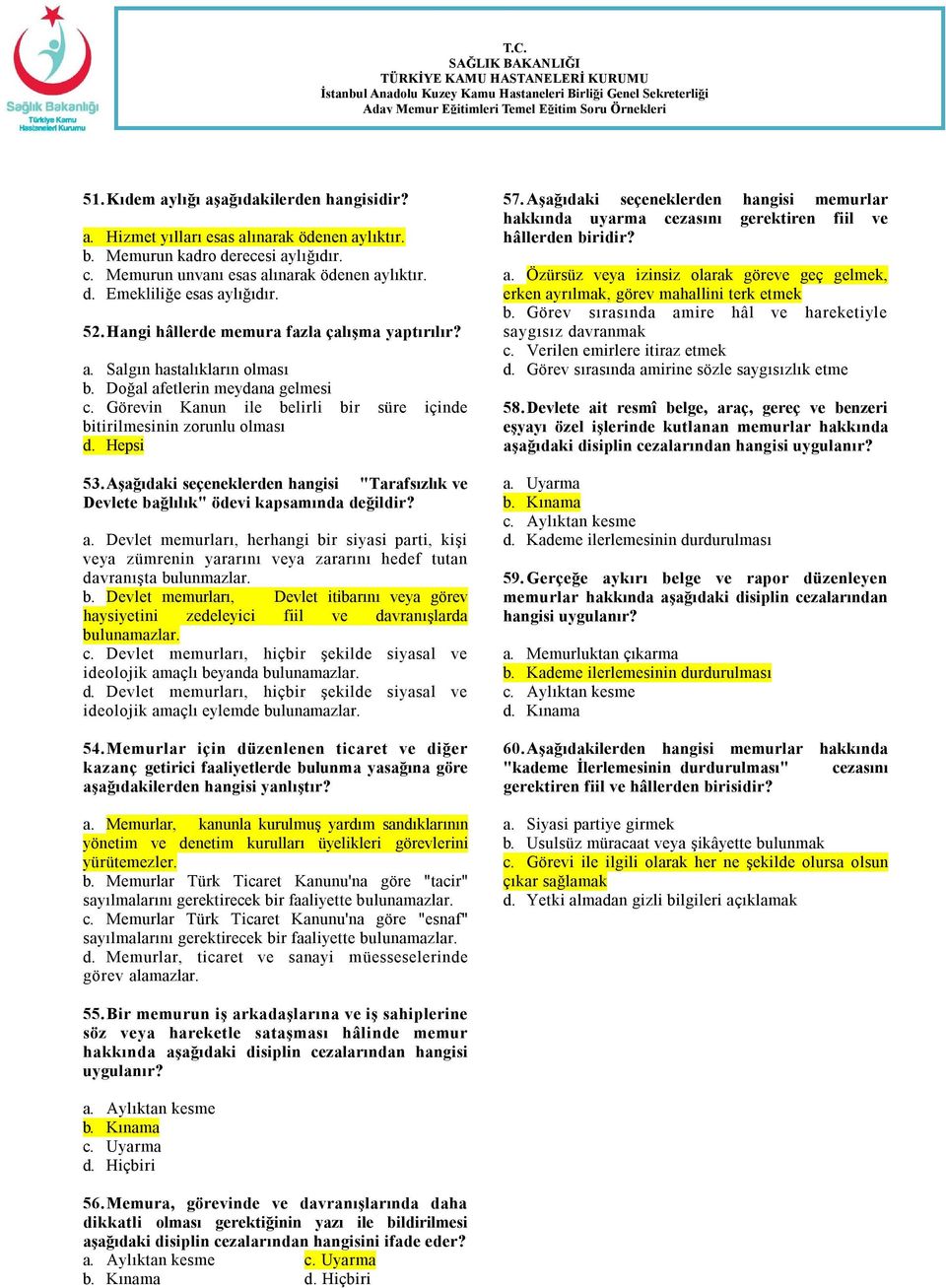 Aşağıdaki seçeneklerden hangisi "Tarafsızlık ve Devlete bağlılık" ödevi kapsamında değildir? a.