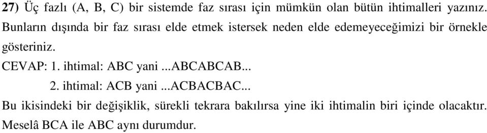 gösteriniz. 1. ihtimal: ABC yani...abcabcab.... ihtimal: ACB yani...acbacbac.