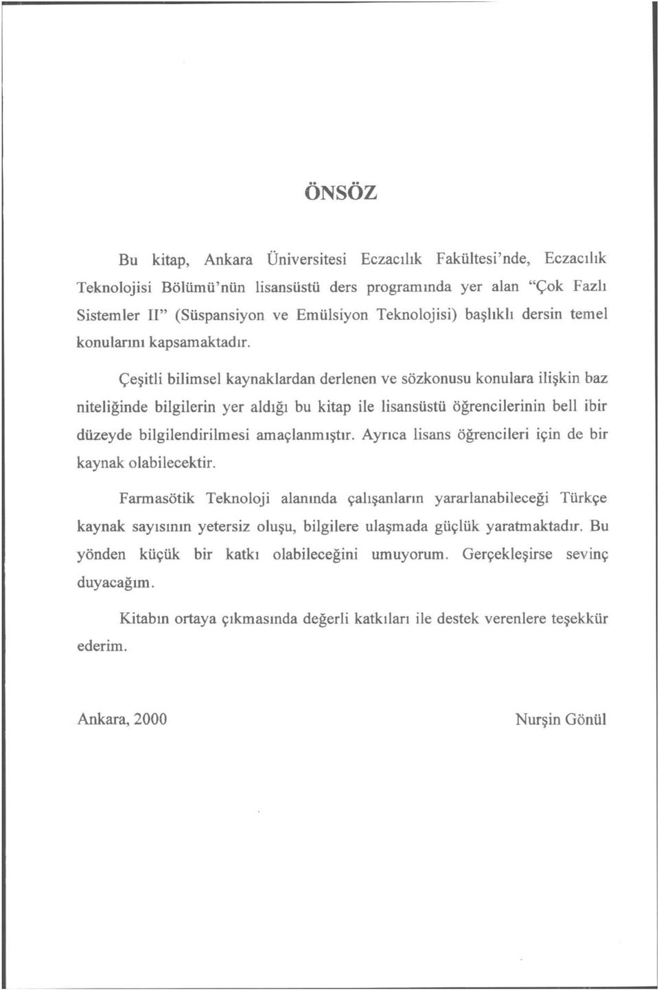 Çeşitli bilimsel kaynaklardan derlenen ve sözkonusu konulara ilişkin baz niteliğinde bilgilerin yer aldığı bu kitap ile lisansüstü öğrencilerinin beli ibir düzeyde bilgilendirilmesi amaçlanmıştır.