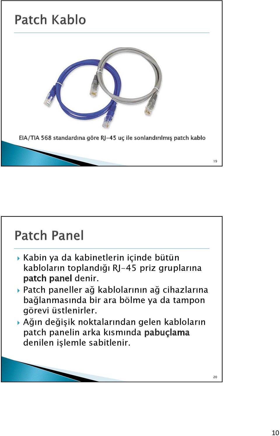 Patch paneller ağ kablolarının ağ cihazlarına bağlanmasında bir ara bölme ya da tampon görevi