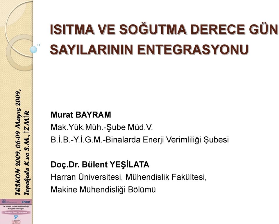 Dr. Bülent YEġĠLATA Harran Üniversitesi, Mühendislik