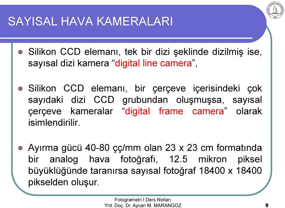 kameralar digital frame camera olarak isimlendirilir.