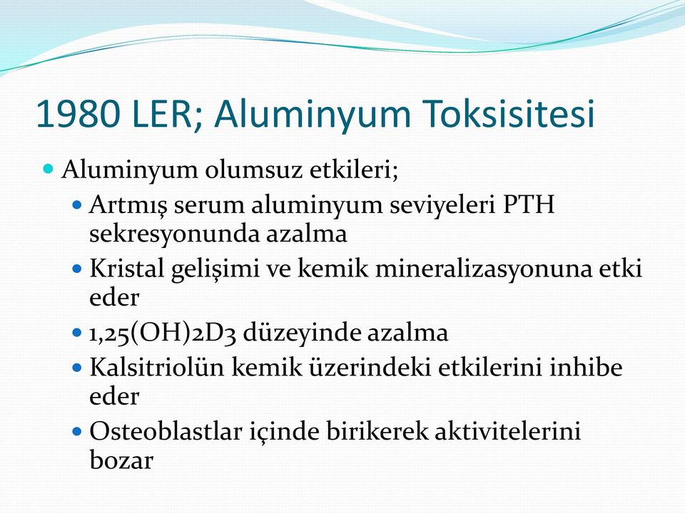 mineralizasyonuna etki eder 1,25(OH)2D3 düzeyinde azalma Kalsitriolün kemik