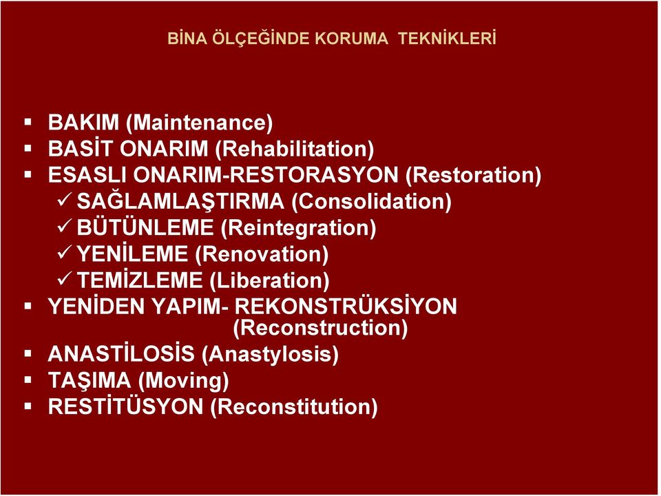 (Reintegration) YENİLEME (Renovation) TEMİZLEME (Liberation) YENİDEN YAPIM-