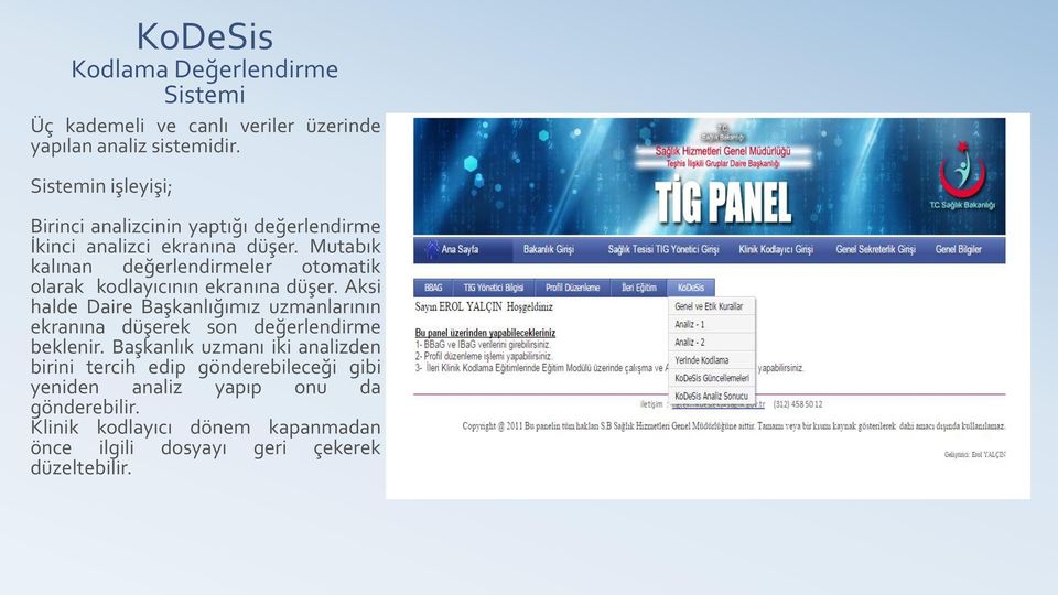 Mutabık kalınan değerlendirmeler otomatik olarak kodlayıcının ekranına düşer.