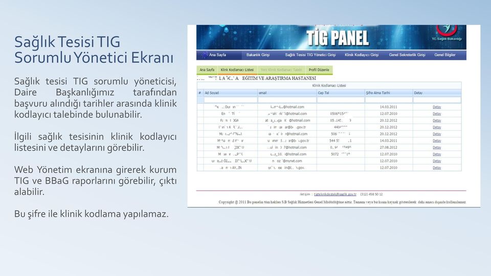 bulunabilir. İlgili sağlık tesisinin klinik kodlayıcı listesini ve detaylarını görebilir.