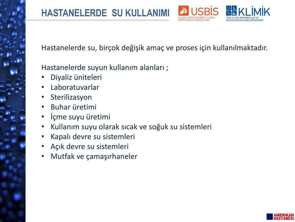 Sterilizasyon Buhar üretimi İçme suyu üretimi Kullanım suyu olarak sıcak ve