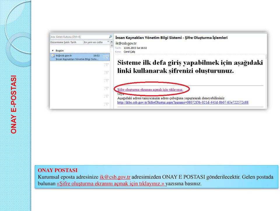 tr adresimizden ONAY E POSTASI gönderilecektir.