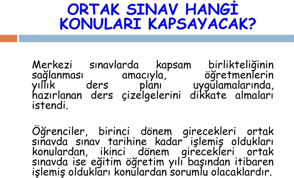 uygulamalarında, hazırlanan ders çizelgelerini dikkate almaları istendi.