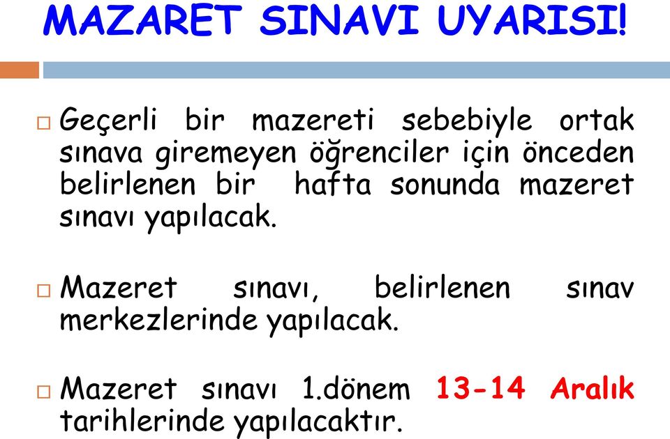 önceden belirlenen bir hafta sonunda mazeret sınavı yapılacak.