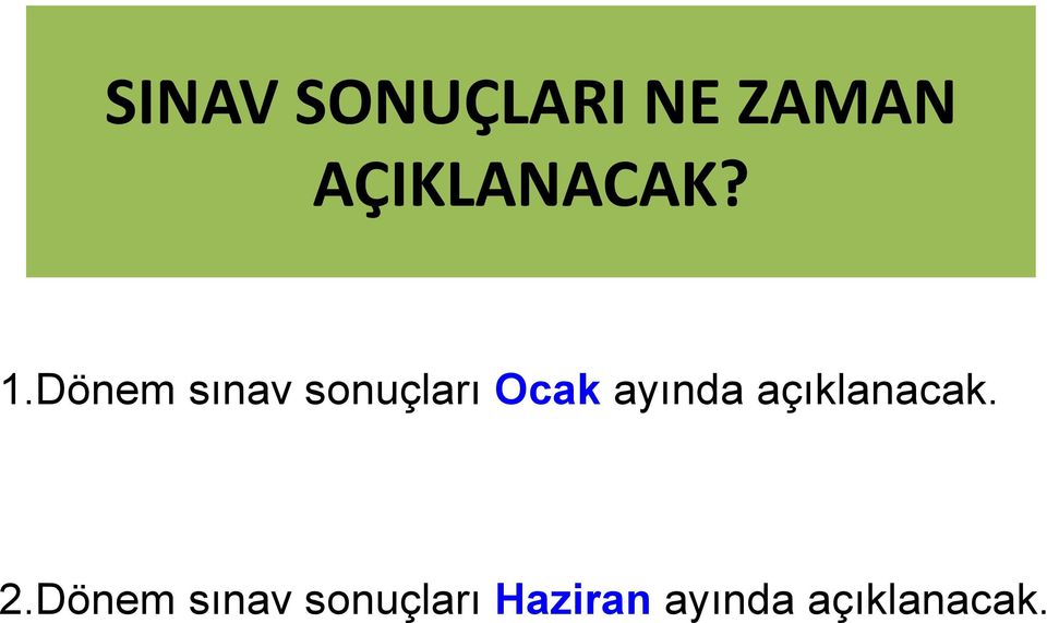 Dönem sınav sonuçları Ocak ayında