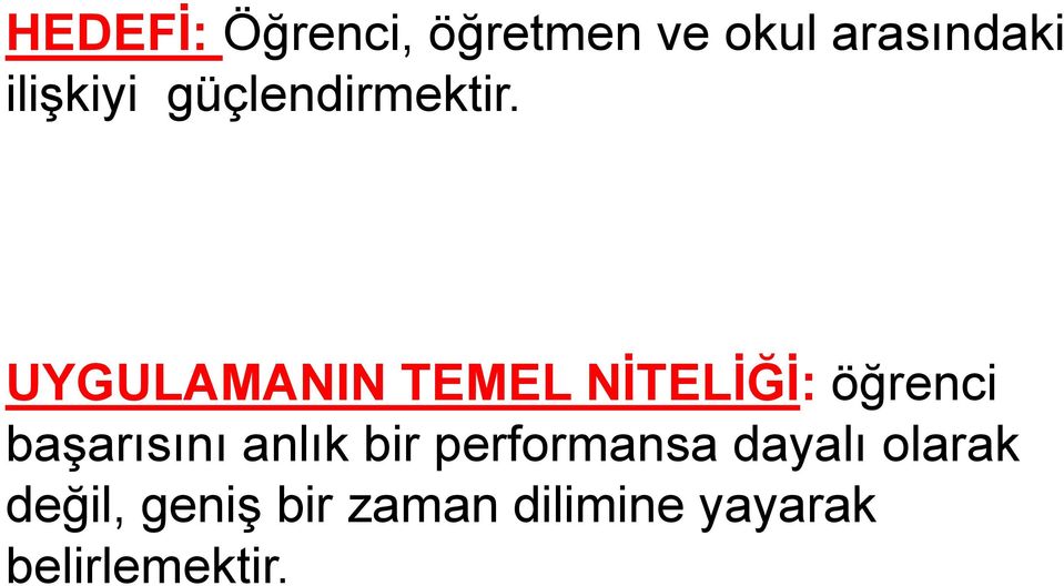 UYGULAMANIN TEMEL NĠTELĠĞĠ: öğrenci başarısını