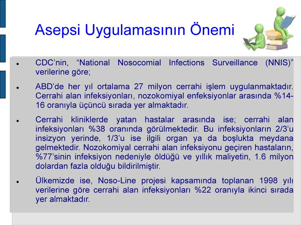 level Cerrahi kliniklerde yatan hastalar arasında ise; cerrahi alan infeksiyonları %38 oranında görülmektedir.