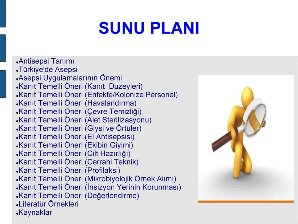 Temelli Öneri (El Antisepsisi) Kanıt Temelli Öneri (Ekibin Giyimi) Kanıt Temelli Öneri (Cilt Hazırlığı) Kanıt Temelli Öneri (Cerrahi Teknik) Kanıt Temelli Öneri