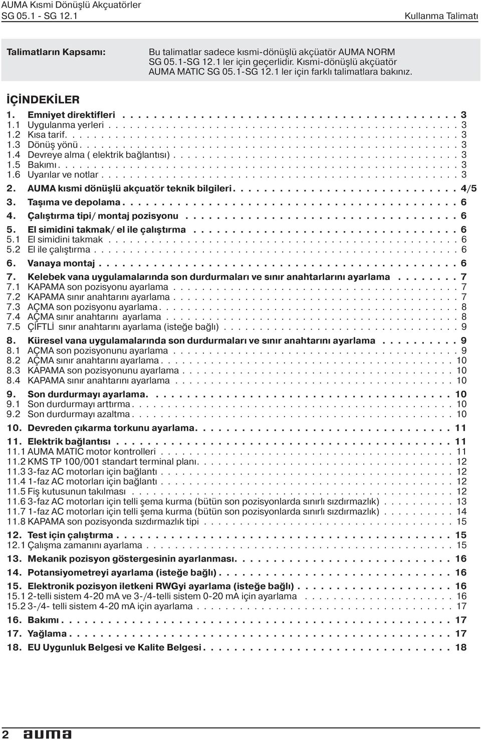 Bakımı 3 16 Uyarılar ve notlar 3 2 AUMA kısmi dönüşlü akçuatör teknik bilgileri 4/5 3 Taşıma ve depolama 6 4 Çalıştırma tipi/ montaj pozisyonu 6 5 El simidini takmak/ el ile çalıştırma 6 51 El