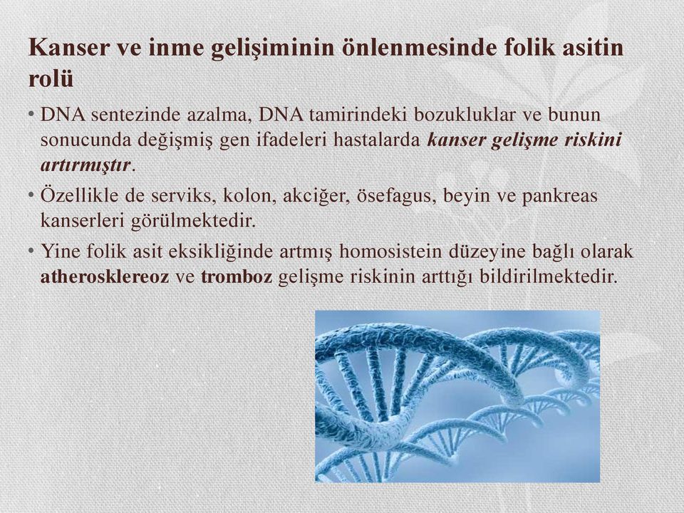 Özellikle de serviks, kolon, akciğer, ösefagus, beyin ve pankreas kanserleri görülmektedir.