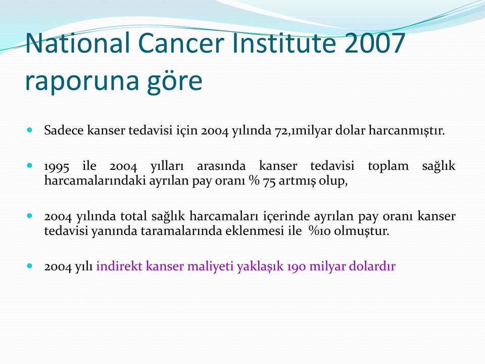 1995 ile 2004 yılları arasında kanser tedavisi toplam sağlık harcamalarındaki ayrılan pay oranı % 75