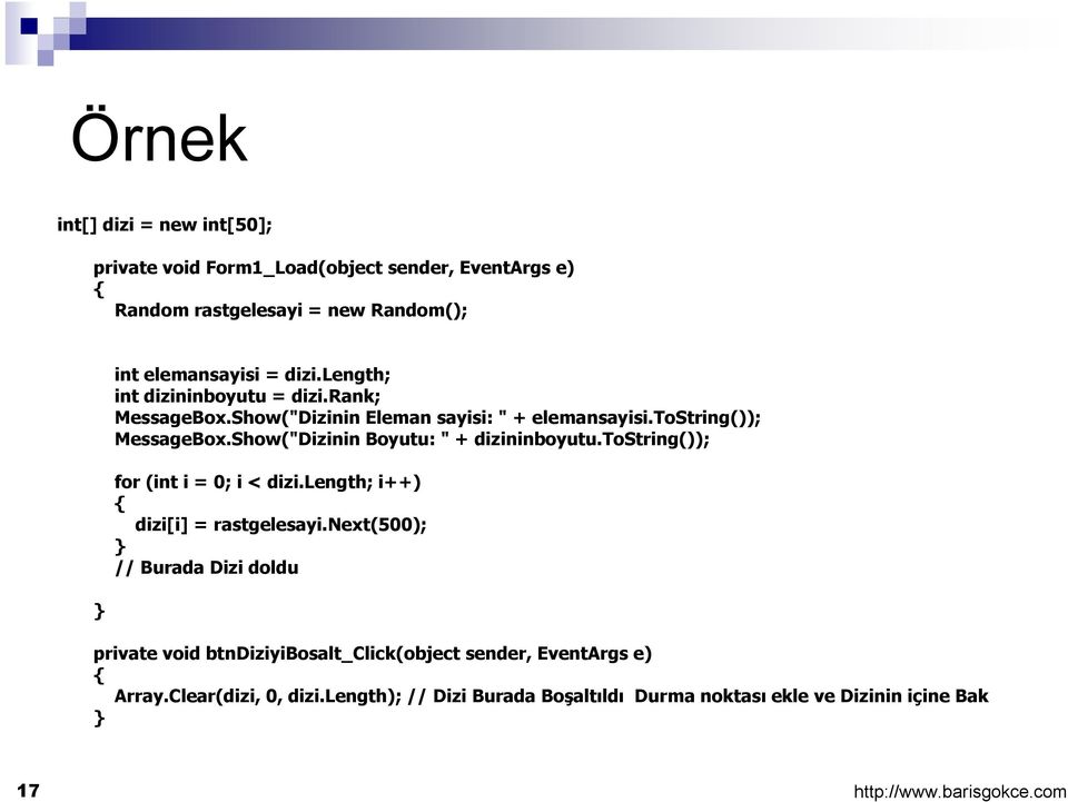 Show("Dizinin Boyutu: " + dizininboyutu.tostring()); for (int i = 0; i < dizi.length; i++) dizi[i] = rastgelesayi.