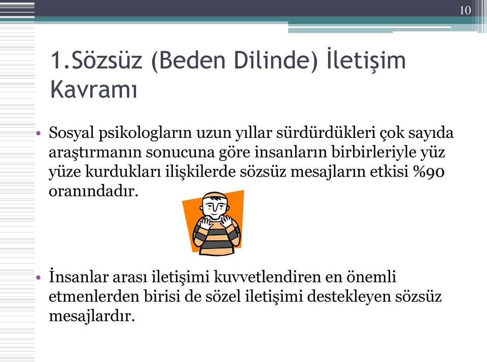 kurdukları ilişkilerde sözsüz mesajların etkisi %90 oranındadır.