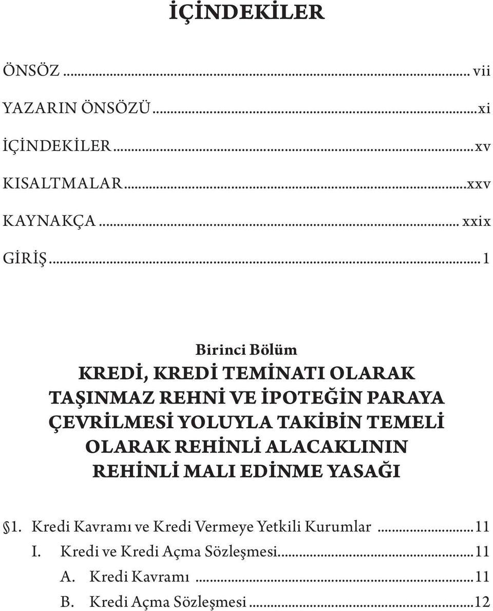 TAKİBİN TEMELİ OLARAK REHİNLİ ALACAKLININ REHİNLİ MALI EDİNME YASAĞI 1.