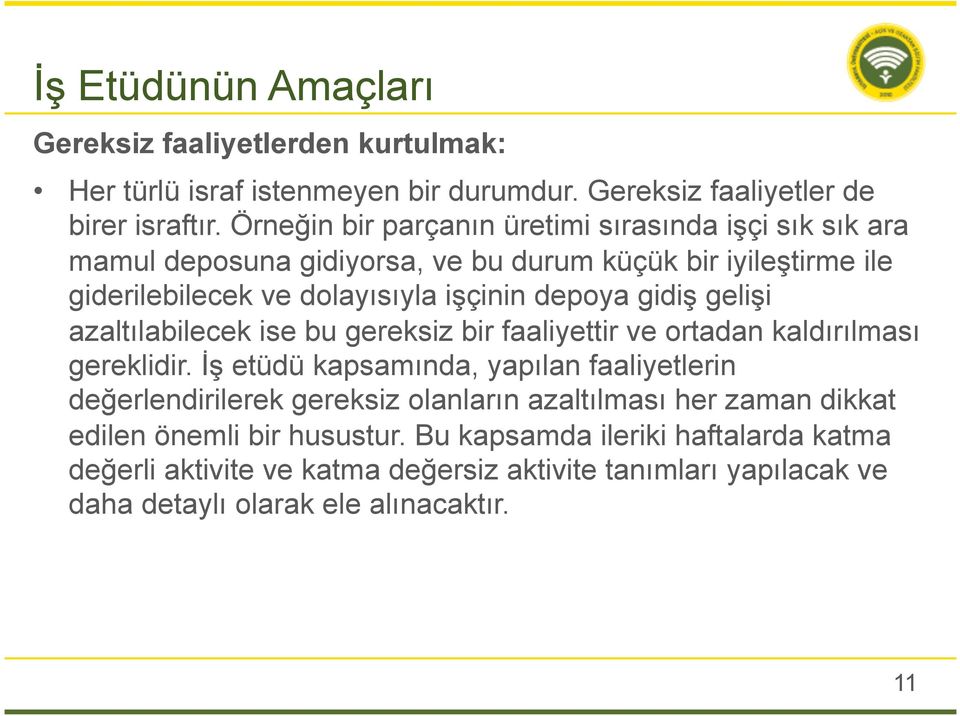 gidiş gelişi azaltılabilecek ise bu gereksiz bir faaliyettir ve ortadan kaldırılması gereklidir.